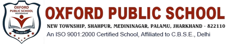 OXFORD PUBLIC SCHOOL NEW TOWNSHIP, PO- SHAHPUR, MEDNINAGAR-822110